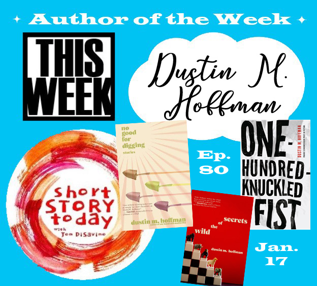 THIS WEEK! We celebrate South Carolina author Dustin M. Hoffman ('a Sherwood Anderson for our time' - Seth Fried)! With three collections already in print, his eagerly-awaited new collection SUCH A GOOD MAN (Univ of Wisconsin Press) is soon to follow. shortstorytoday.com