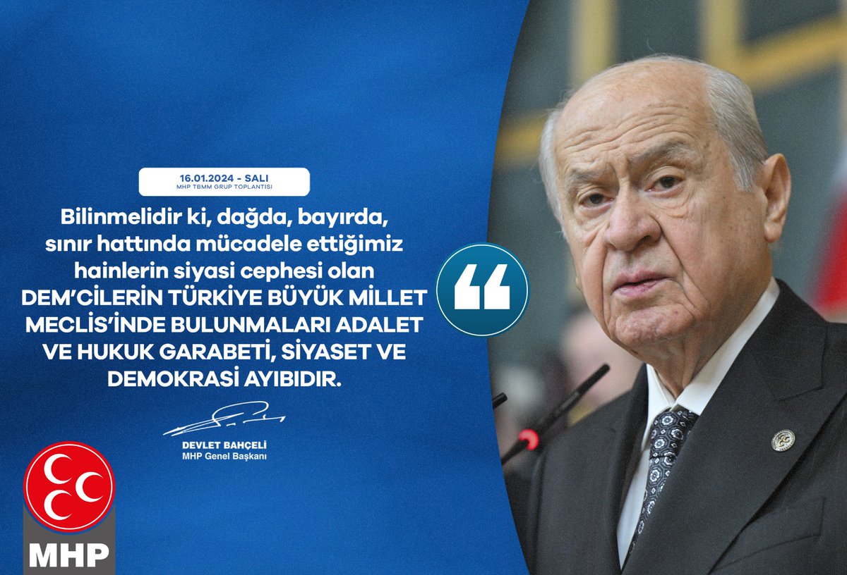MHP_Bilgi's tweet photo. Bilinmelidir ki, dağda, bayırda, sınır hattında mücadele ettiğimiz hainlerin siyasi cephesi olan DEM’cilerin Türkiye Büyük Millet Meclis’inde bulunmaları adalet ve hukuk garabeti, siyaset ve demokrasi ayıbıdır.

MHP Genel Başkanı
Devlet BAHÇELİ https://t.co/IiOoneFY4s