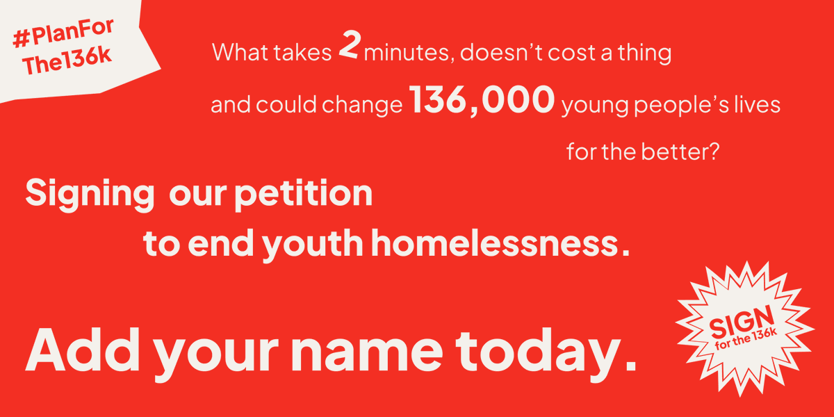 136k young people are homeless. Together they could force the Government to tackle homelessness. But they can’t sign our petition because they don’t have an address. Ridiculous, isn’t it? Will you sign it for those who can’t? Support us - bit.ly/petition136k #planforthe136k