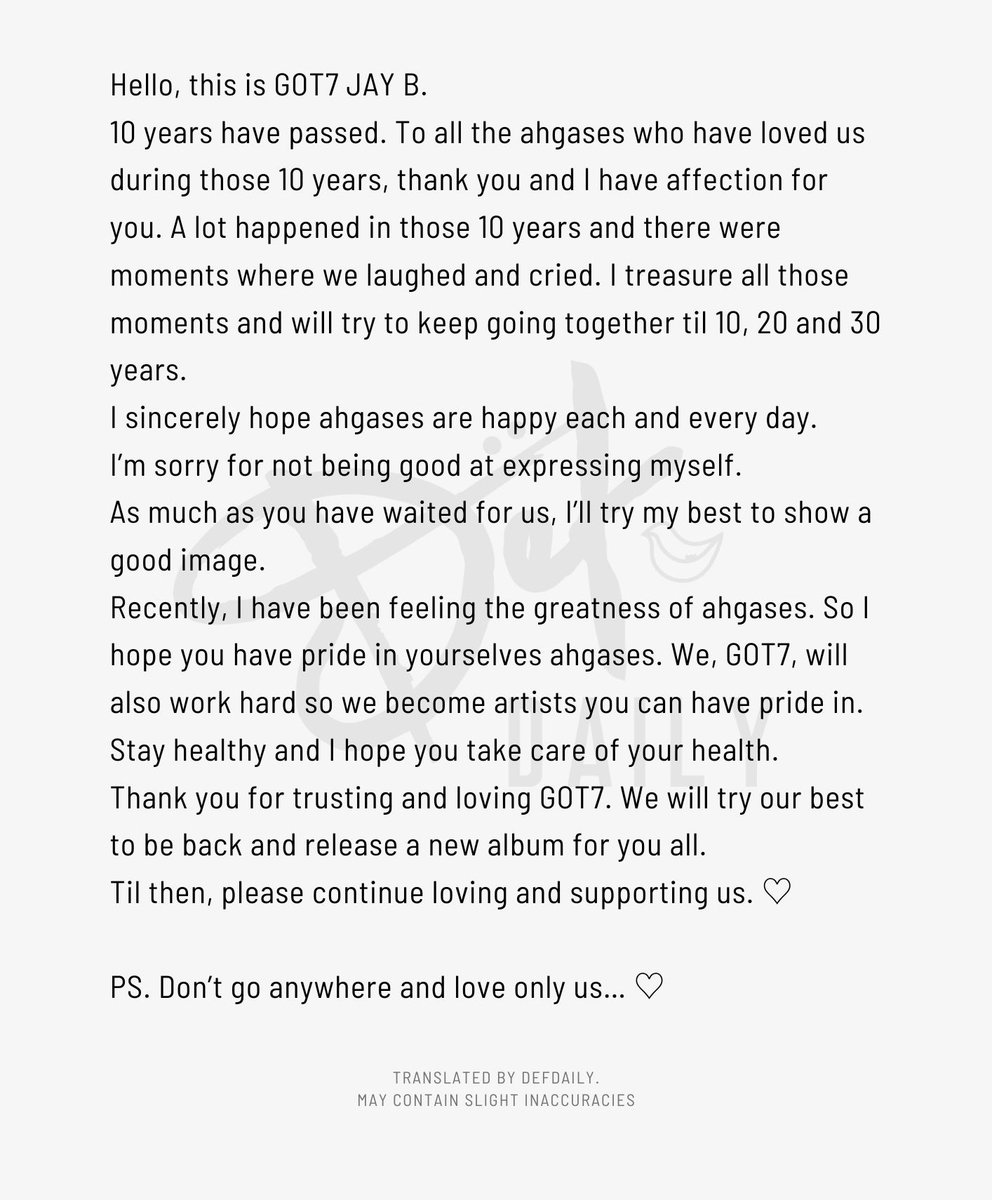 [TRANS] 240116 JAY B's letter for GOT7's 10th Anniversary To all the ahgases who have loved us during those 10 years, thank you I sincerely hope ahgases are happy each and every day. PS. Don’t go anywhere and love only us… ♡ #ADecadeWithGOT7 #GOT7 #JAYB #제이비 @jaybnow_hr