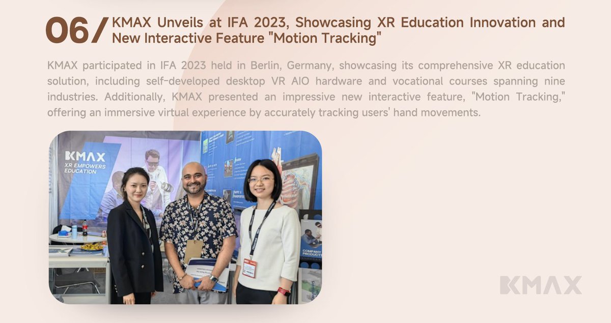 KmaxtechVRAR's tweet photo. As 2023 has just passed and 2024 has just begun, let's take a moment to review KMAX AR&amp;VR overseas major events of 2023.
【6】KMAX Unveils at IFA 2023, Showcasing XR Education Innovation and New Interactive Feature "Motion Tracking"
#VR #education  #Innovation #edtech #hightech https://t.co/26XArkcUVu