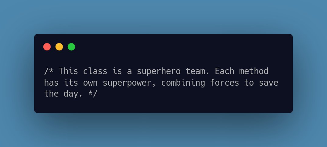 CodeLaughs's tweet photo. /* This class is a superhero team. Each method has its own superpower, combining forces to save the day. */ #DeveloperLaughs https://t.co/rC15awtx0r