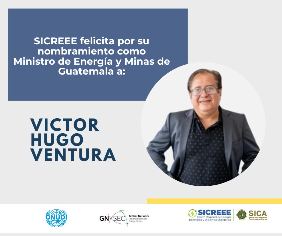 SICREEE felicita al ingeniero Victor Hugo Ventura, por su nombramiento como Ministro de Energía y Minas de Guatemala.
