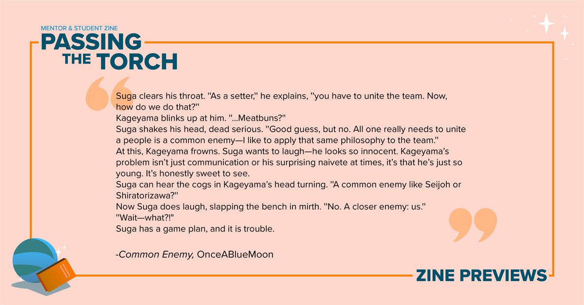 Finally posted my fic for the <a href="/mnszine/">Passing the Torch Zine (COMPLETE)</a>! This wonderful Haikyuu zine about mentorship is now available for free, and I'll link that below along with the link to my Suga &amp; Kageyama fic I wrote for it! A common enemy brings a team together and Suga has some prank ideas...