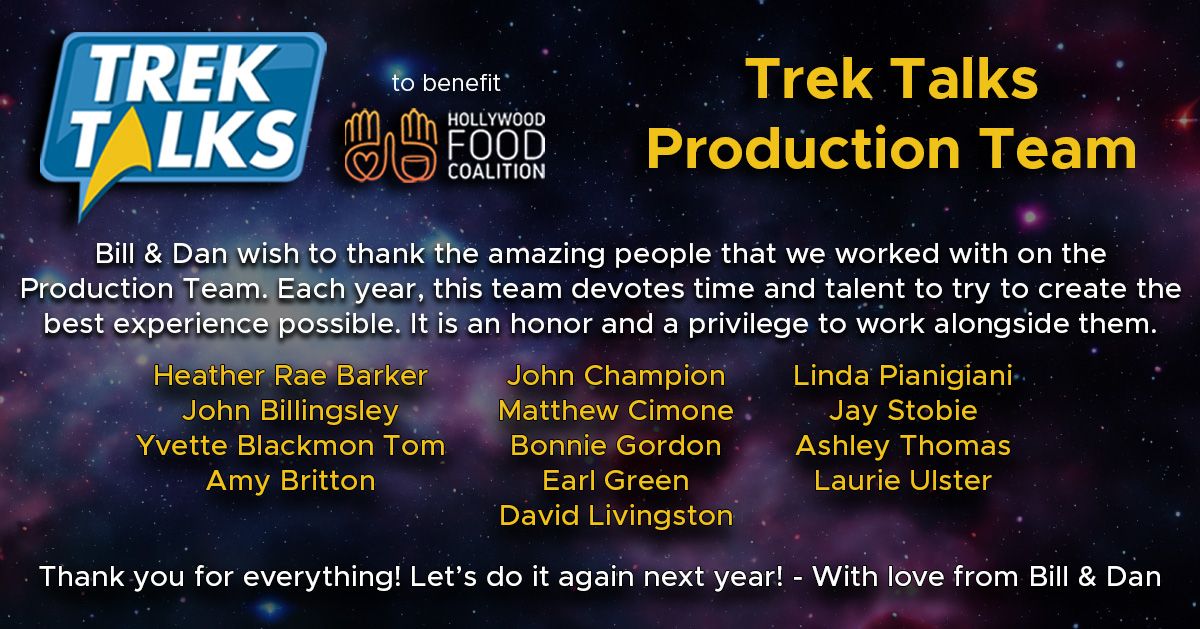 Events like yesterday's Trek Talks telethon happen because of the hard work and effort put forth by an amazing team. Bill & Dan offer their grateful thanks and their love to the entire production team for making #TrekTalks 3 the best one yet. THANK YOU FOR EVERYTHING!
