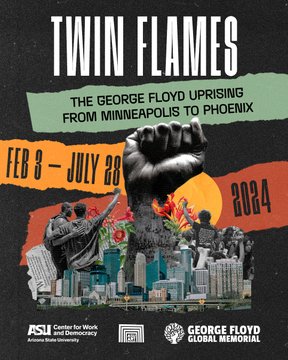 COMING SOON: Twin Flames, an exhibit of art, memorial offerings, and protest materials from the George Floyd Uprising in Minneapolis and Phoenix. The exhibit will be at the @asuartmuseum from 2/3 through 7/28. @CWD_ASU @gfgmemorial @ASUSST @ASUTheCollege @SanfordSchool @ASU_SHPRS