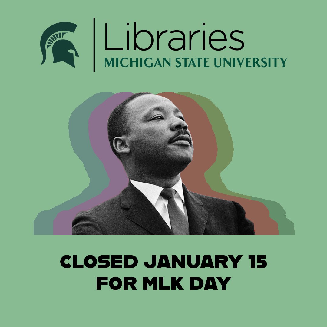 msulibraries's tweet photo. In observance of Martin Luther King Jr. Day, the MSU Libraries will be closed January 15th. Normal hours will resume January 16th. Happy MLK Day!

#MLKDay #HappyMLKDay👑 #MSULibraries https://t.co/sdnZALlFFA