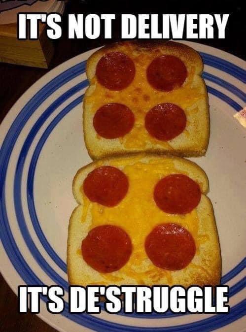 Couldn’t have been on the struggle bus for long. They could actually afford pepperoni and a real plate, not paper.