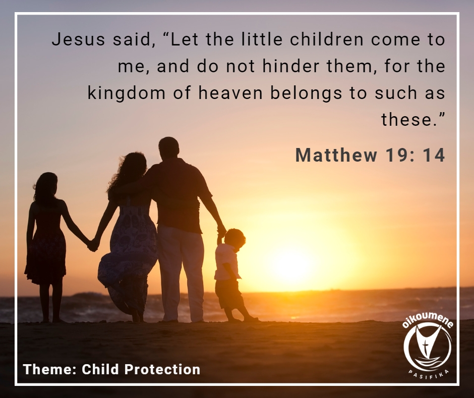 Children are precious gifts from God, Keep them Safe #ChildProtection #Pacific #SafeHomes #SafeCommunities #SafeChurches #PacificConferenceofChurches #Gift #Children #Reward #DailyBibleVerse #Oikoumene #HouseholdofGod #Ecumenism
