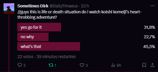 //wowie, if the third option didn't existed, the first one would've won! but the third doesn't count as a valid answer, so you guys decided that yes, i should watch KKHTA! see you guys in like a moment