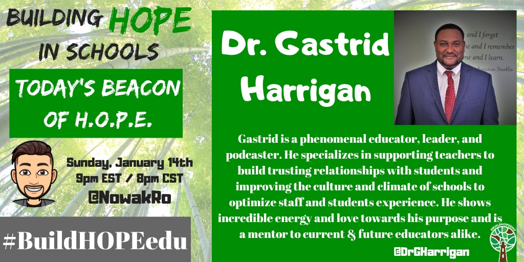 Today's Beacon of H.O.P.E. Dr. Gastrid Harrigan - @DrGHarrigan Gastrid is a phenomenal educator, leader & podcaster. He helps in supporting teachers to build trusting relationships with students & improving the culture of schools to optimize learning experience. #BuildHOPEedu