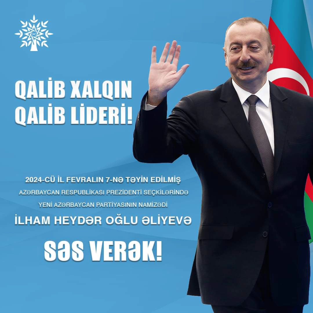 ▪︎ Yeni Azərbaycan Partiyası 2024-cü il fevralın 7-də keçiriləcək Azərbaycan Respublikasının Prezidenti seçkilərində irəli sürdüyü namizəd İlham Heydər oğlu Əliyevin təşviqat kampaniyasına start verir.