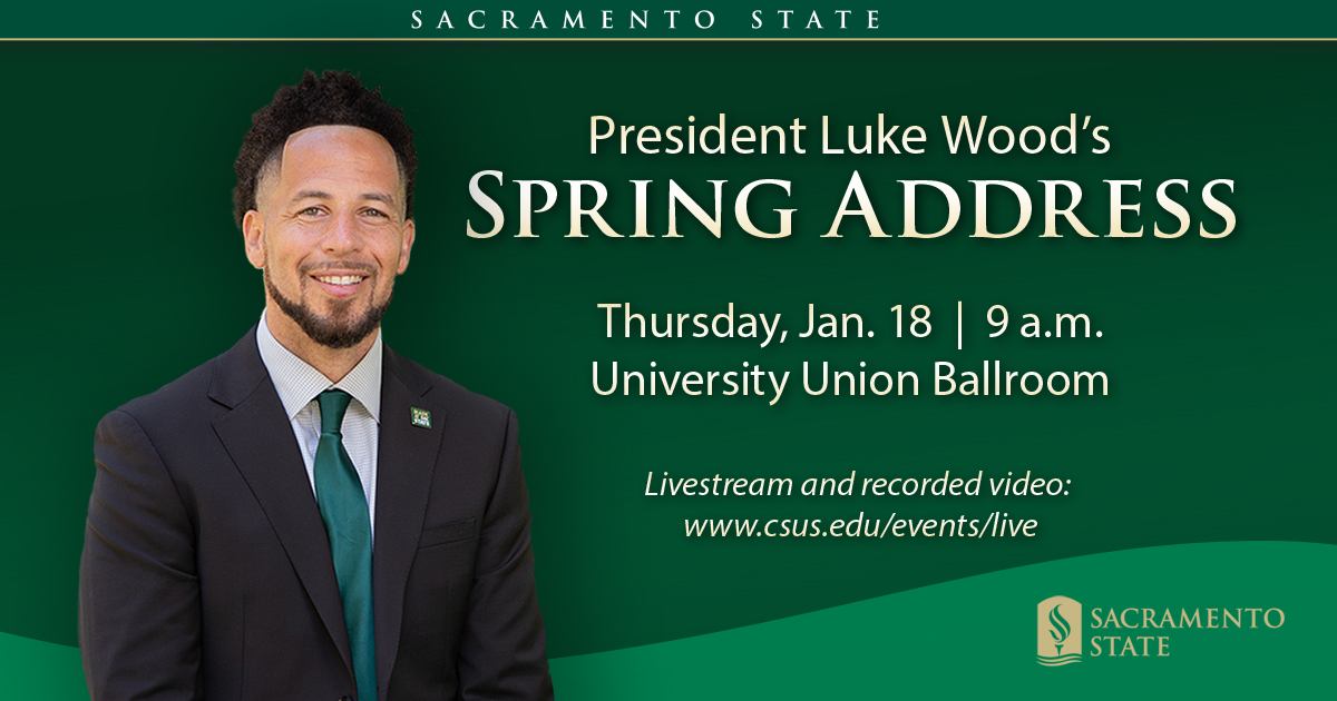 President <a href="/DrLukeWood/">Dr. Luke Wood</a> will deliver his Spring Address at 9 a.m. Thursday, Jan. 18, in the University Union Ballroom.

Those who cannot attend can watch the livestream: csus.edu/events/live/

Please RSVP if you plan to attend in person: sacstate.me/48J5m9M