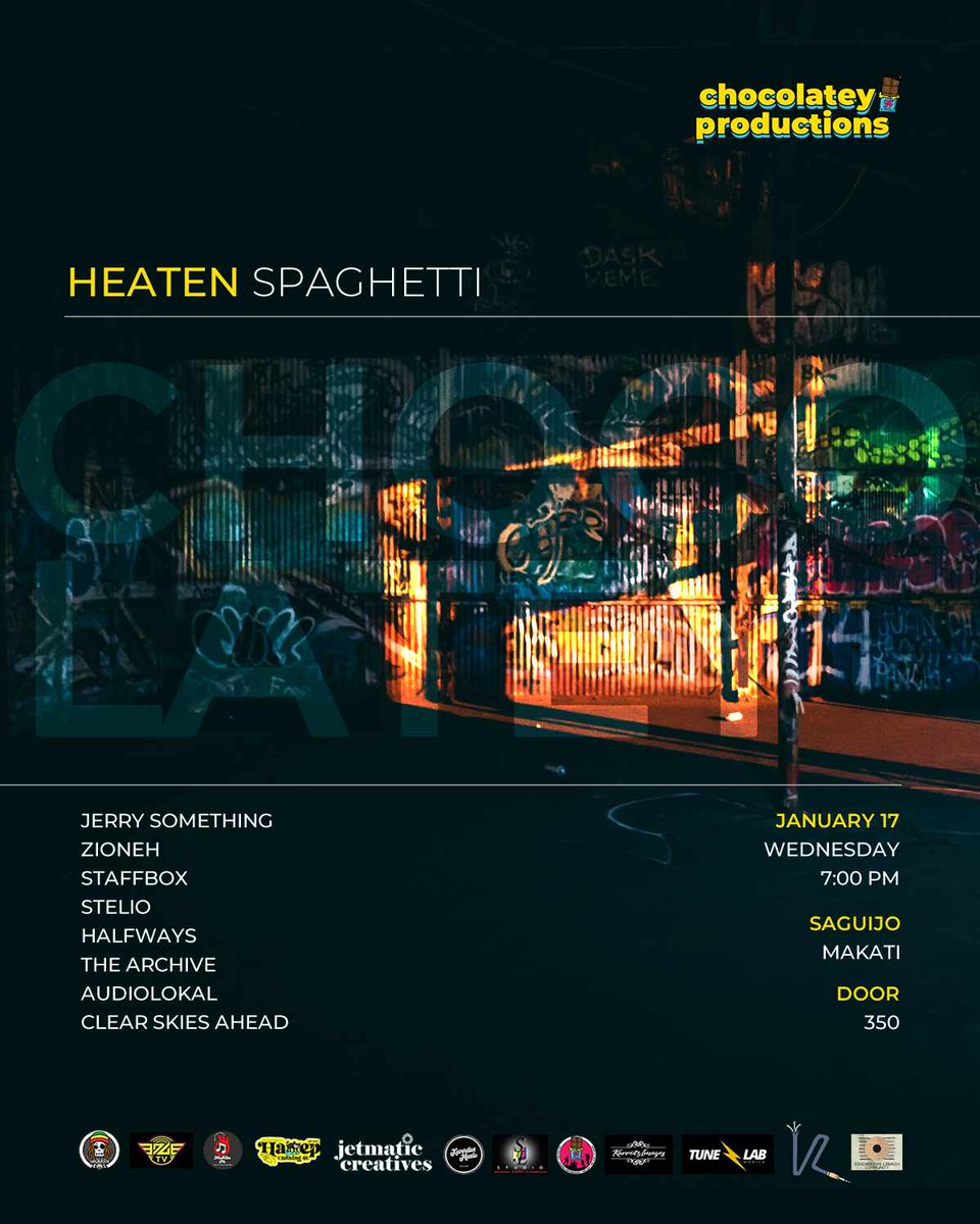 Jan 17 (Wed)- Chocolatey Productions presents: HEATEN SPAGHETTI w/ performance by: Jerry Something, Zionneh, Staffbox, Stelio, The Archive, AudioLokal, Coy Soledad 7pm 350php