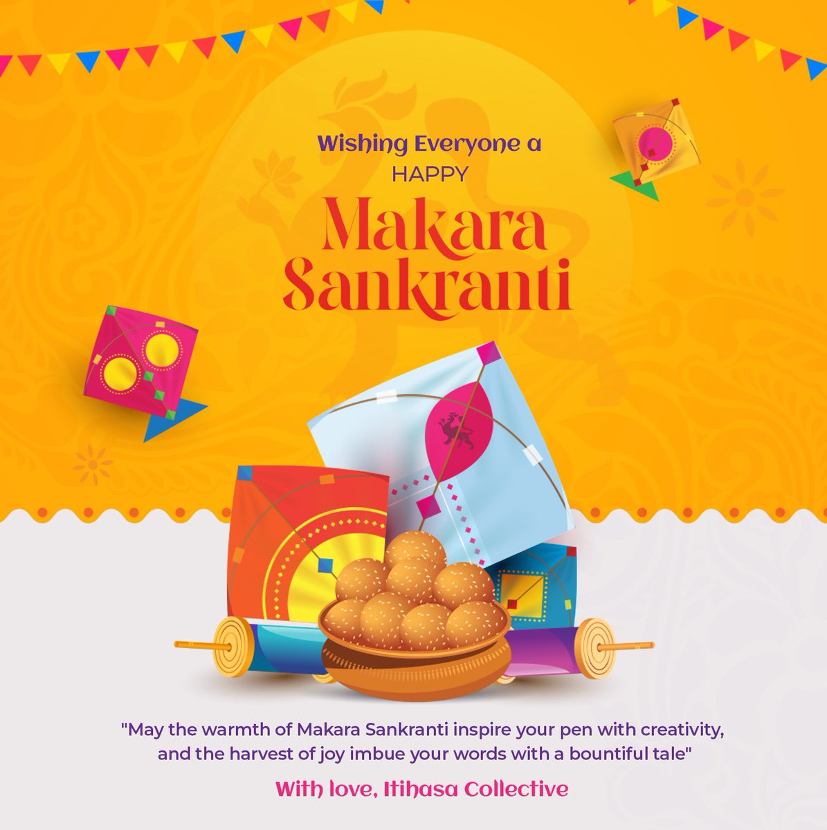 ItihasaC's tweet photo. Happy Makara Sankranti from Itihasa Collective! Wishing you all a harvest of joy, prosperity, and beautiful words this festive season. Embrace the warmth of traditions and the joy of new beginnings. Let your stories shine like the sun in its northern journey 🌞

 #MakaraSankranti https://t.co/bV39TCnsU6
