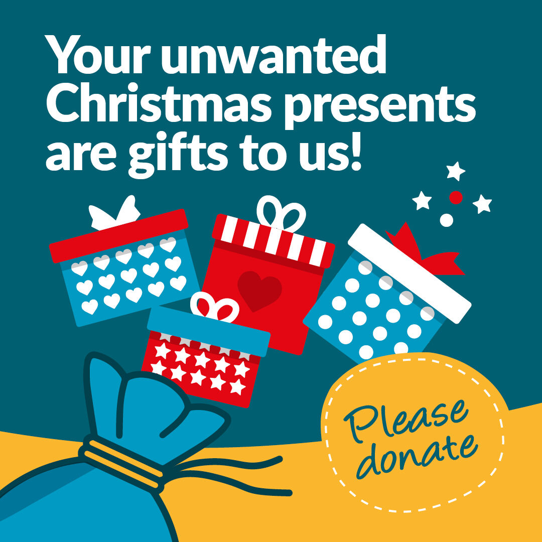 Your unwanted Christmas gifts are a gift to us! If it didn’t fit, or it wasn’t quite your thing, we’d love it to sell in our shops. Please drop your unwanted gifts or other donations into your local shop or to our retail distribution warehouse during opening hours 💙