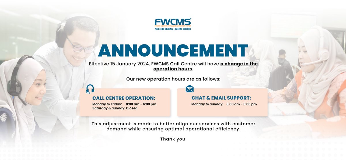Effective 15 January 2024, our FWCMS Call Centre operating hours will be from Monday to Friday, 8:00 am - 6:00 pm. We will be closed on weekends. However, you may still reach us via Chat &amp; Emails.