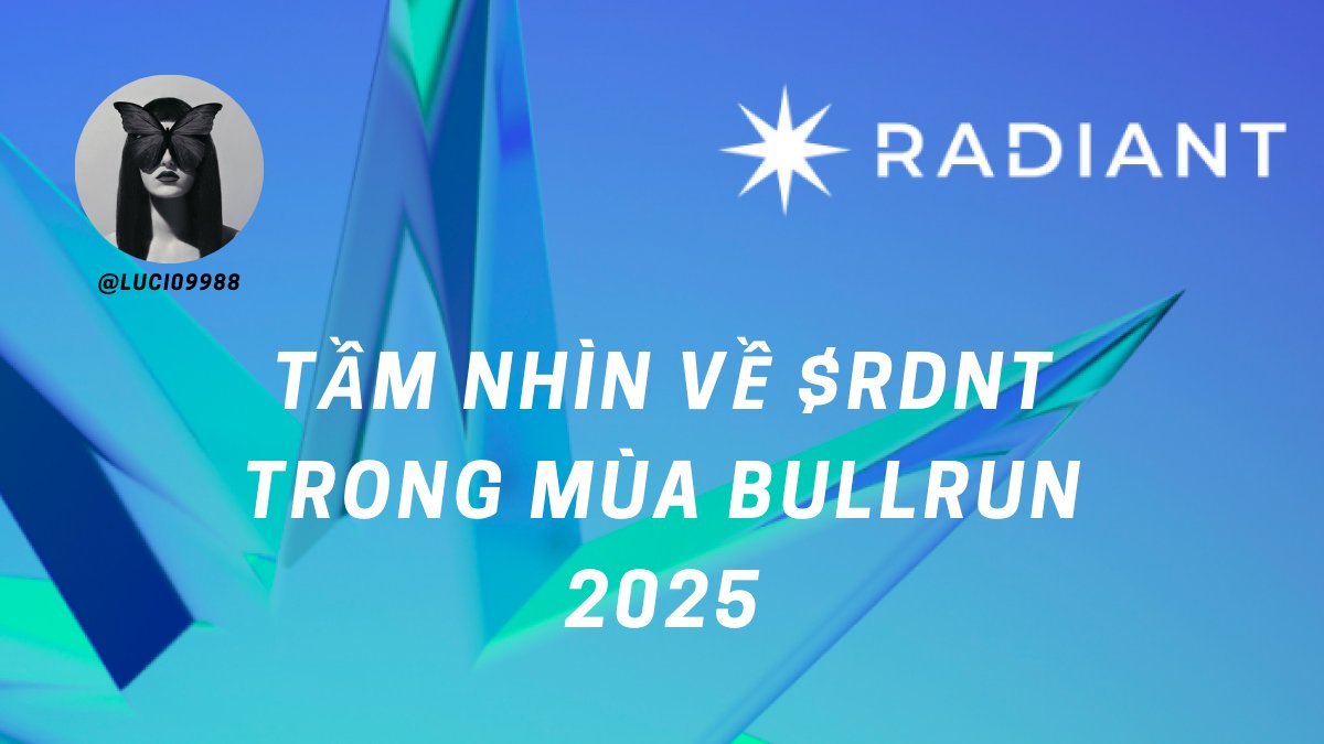 🚀TẦM NHÌN VỀ $RDNT TRONG MÙA UPTREND🚀

♦️Hello mọi người, nay Luci xin đưa ra quan điểm của mình về định giá và cũng như plan của mình về con hàng long-term <a href="/RDNTCapital/">Radiant Capital</a> trong mùa uptrend 2025 tới.

♦️Về bài phân tích $RDNT thì mình đã có viết ở các bài trước,