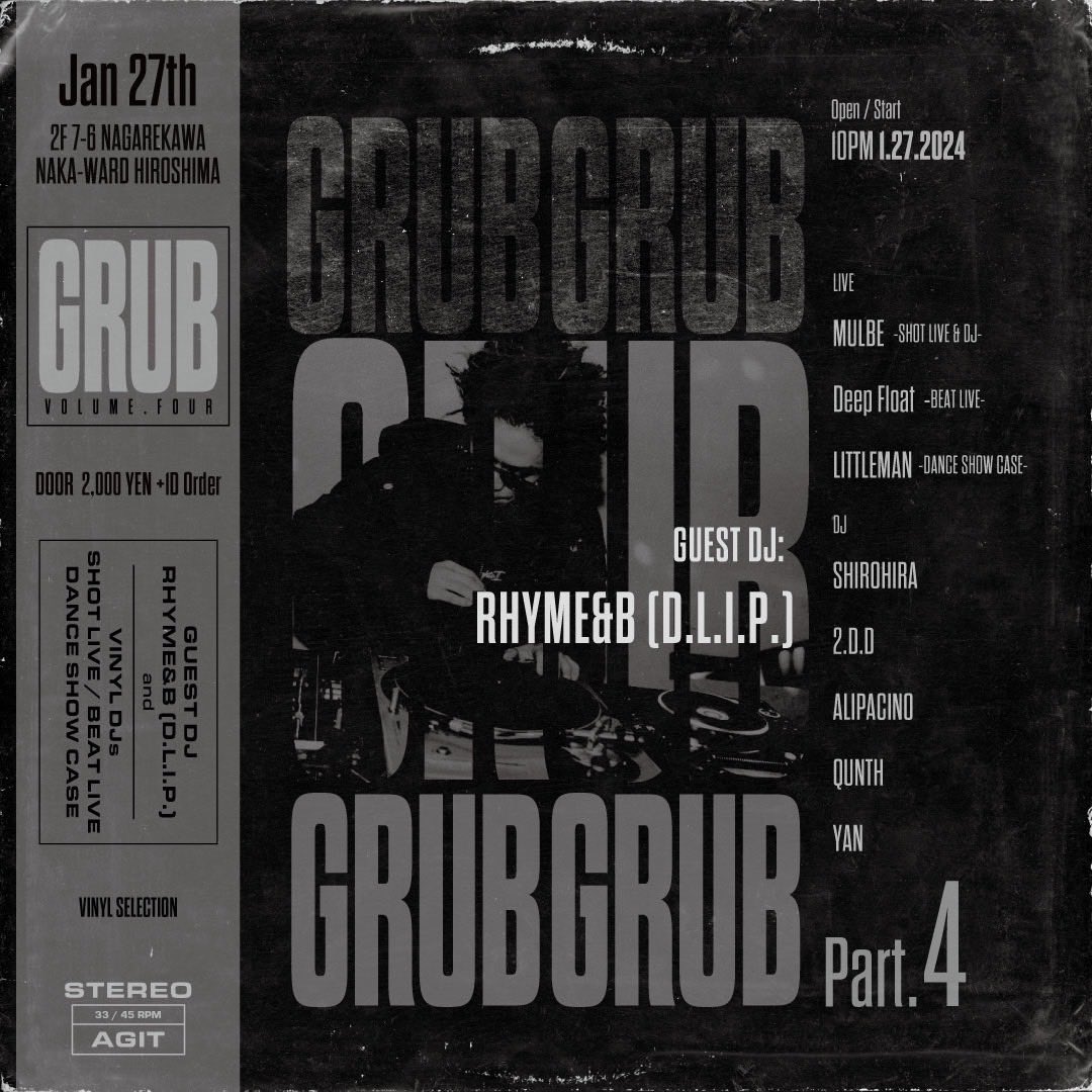 Hip Hop,soul,vinyl sounds night🔉🔉🔉

1/27(sat)
"GRUB part.4"
22:00 open
入場料　¥2,000 + 1drink order

●SPECIAL GUEST DJ
RHYME&amp;B(D.L.I.P)

●LIVE
MULBE(DJ &amp; SHOT LIVE)
DEEP FLOAT(BEAT LIVE)
LITTLEMAN(DANCE SHOWCASE)

●DJ
SHIROHIRA
2.D.D
ALIPACINO
QUNTH
YAN