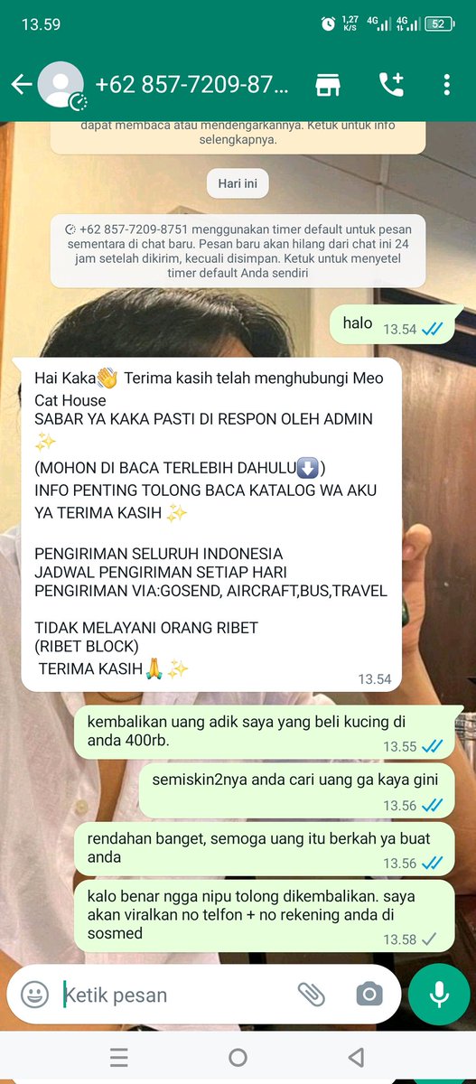 —  HELP RT ❗❗—
@ Meo Cat House ; 085772098751
wa.me/c/6285772098751
duh, bisa bisanya adek gue kena tipu beli anak kucing, untung baru dp, belom fullpay. yang baik hati tolong dong bantu spam chat ke dia nih biar tobat. kata katain aja. #zonauang #jualkitten #penipu #scammer