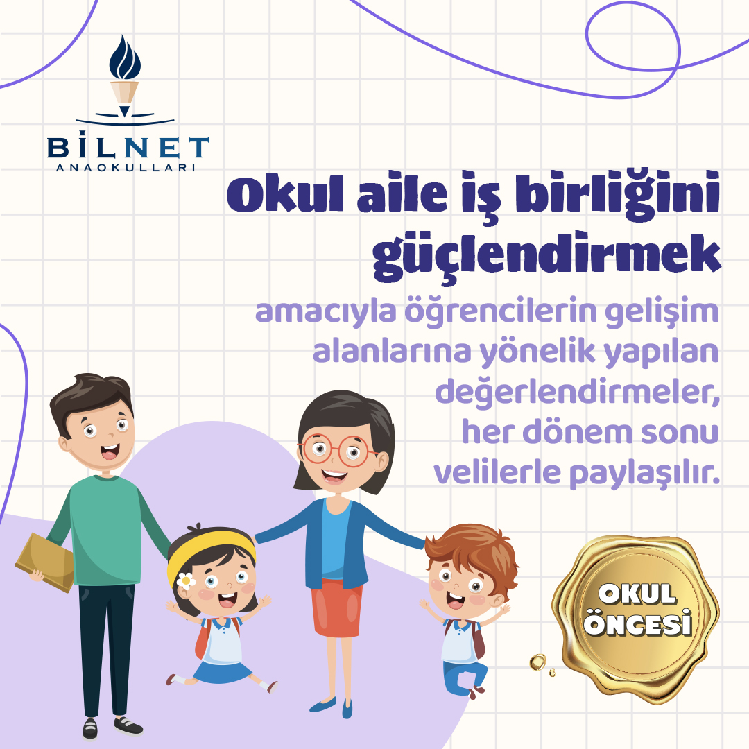 Okul aile iş birliğini güçlendirmek amacıyla öğrencilerin gelişim alanlarına yönelik yapılan değerlendirmeler, her dönem sonu velilerle paylaşılır.

#BilnetAnaokulları