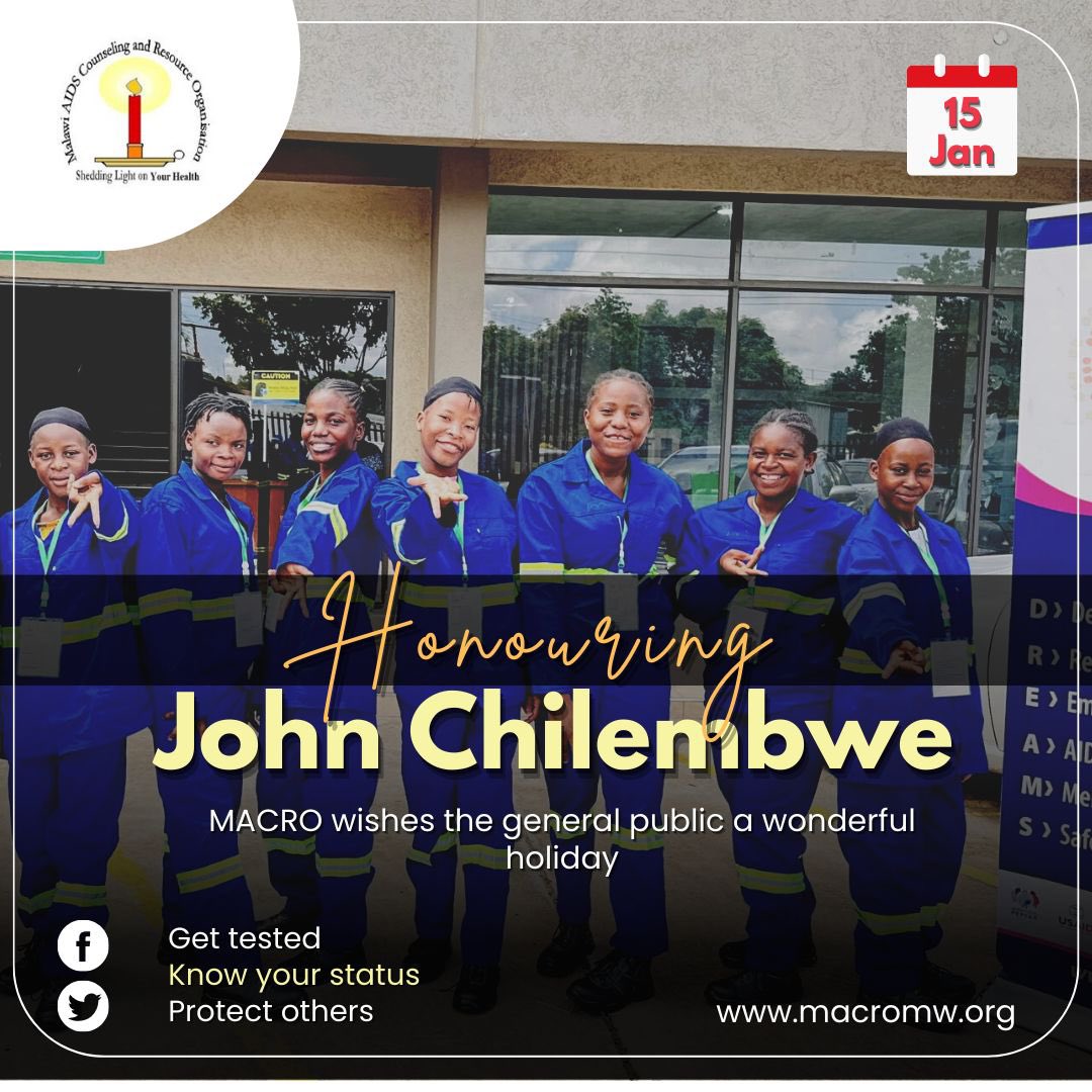 The Executive Director of MACRO and the entire MACRO team wishes the general public wonderful Chilembwe Day.. 

Remember to know your HIV status, visit our MACRO Clinics for a confidential support for free!