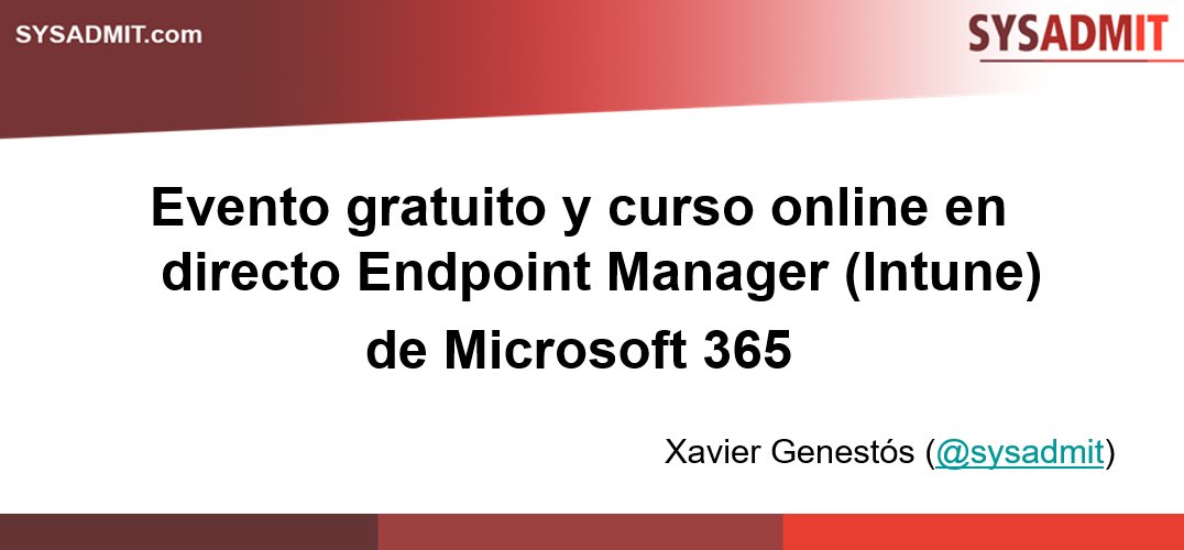 sysadmit's tweet photo. #SYSADMIT: Evento gratuito y curso online en directo Endpoint Manager (Intune) de Microsoft 365 https://t.co/EJ68EysVGw ¡Inscríbete! https://t.co/TAW1KYMbCQ