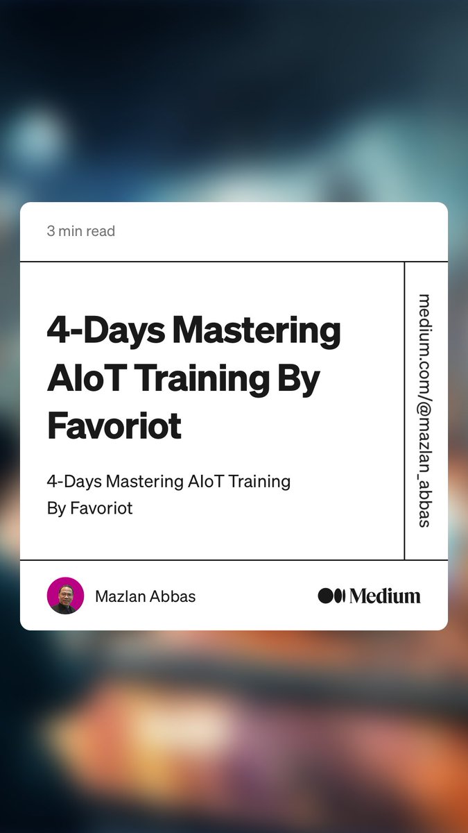“4-Days Mastering AIoT Training By Favoriot” by Mazlan Abbas
medium.com/iot-world/4-da…