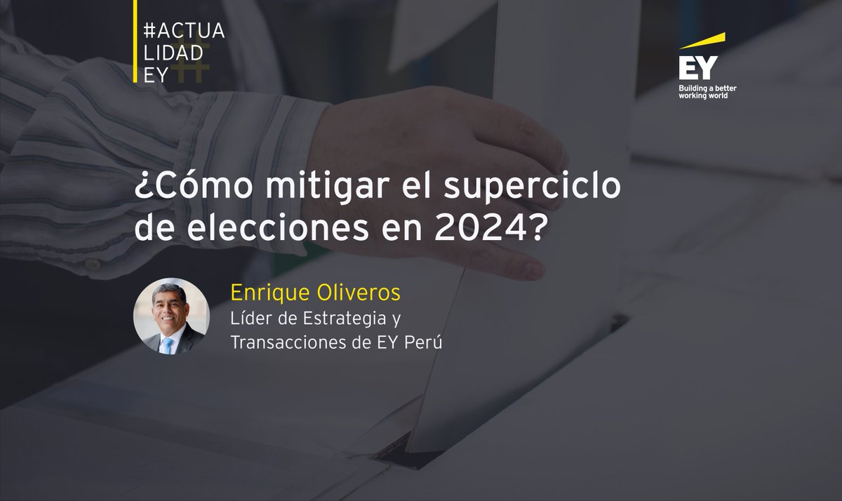 Este 2024, se dará un superciclo de elecciones electorales que pueden generar incertidumbre social y económica. Al respecto, Enrique Oliveros, Líder de Estrategia y Transacciones de EY Perú, brinda consejos para que las empresas mitiguen su impacto: go.ey.com/3U0OaZ4