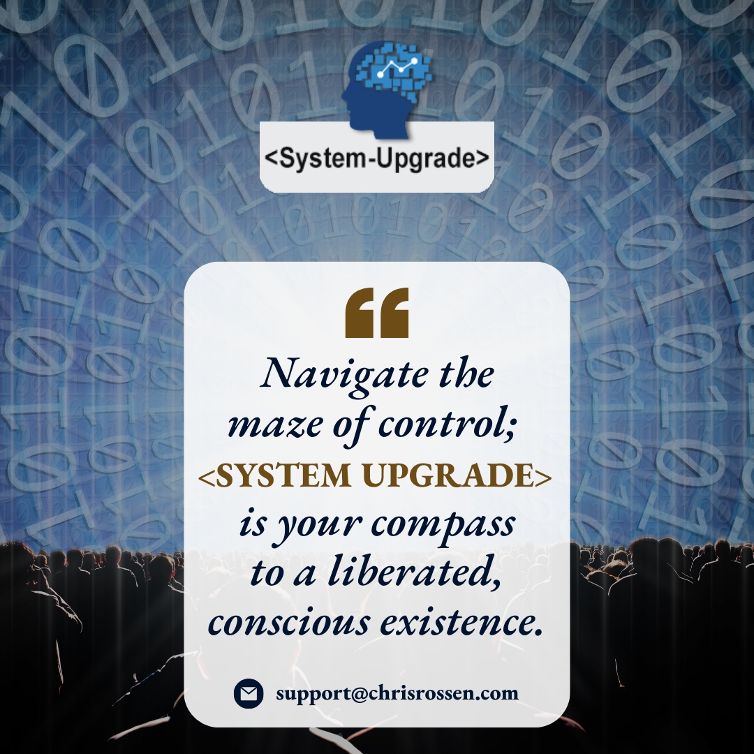 🗺️ Navigate the Maze of Control: Your Compass to a Liberated, Conscious Existence Awaits in Chris Rossen's New Book! 🧭🌐 

Click to buy on Amazon! 🛒✨
amzn.to/47ntygZ

Contact us!
🌐 books.chrisrossen.com
📧 support@chrisrossen.com

#chrisrossen #systemupgrade
