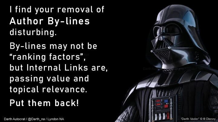 .
:: Removal of By-lines? ::
I'm seeing people say that Author By-lines are being removed,
because they aren't ranking factors?

Seriously?

But still, just in case ...

#SEO #ByLines

<image: magicalquote.com/moviequotes/i-…>