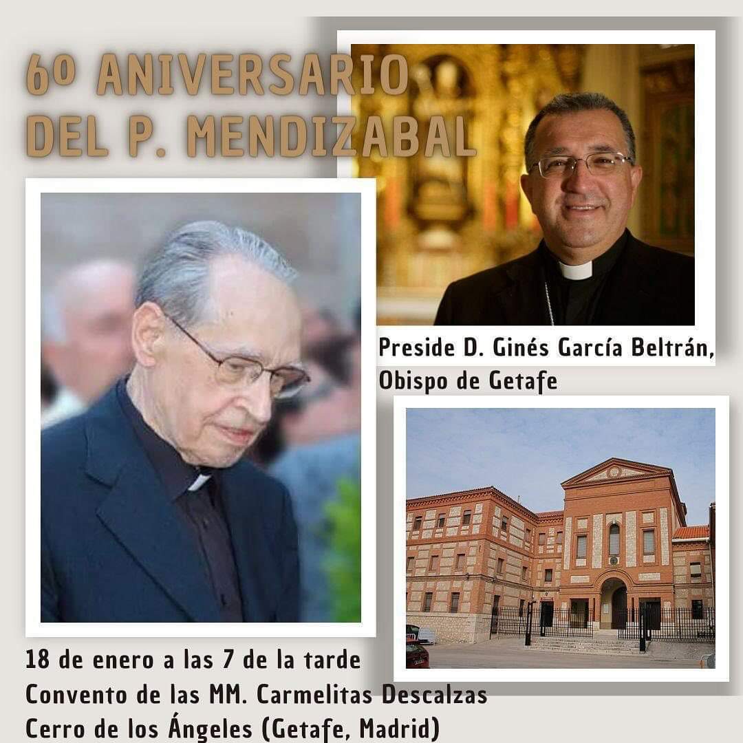 Se acerca el 6º aniversario del fallecimiento del Padre Mendizábal.

El próximo jueves 18 de enero se celebrará la Santa Misa en el aniversario de su muerte en Convento de las MM. Carmelitas del Cerro de los Ángeles (Getafe, Madrid) a las 7 de la tarde.