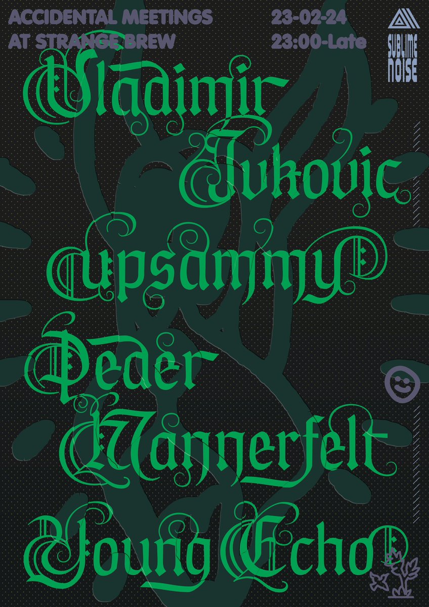 Feb 23 - Strange Brew 

Vladimir Ivkovic, Upsammy &amp; Peder Mannerfelt in the club 

Young Echo on the controls in Rm 2 all night long