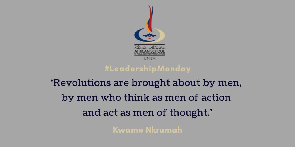 ‘Revolutions are brought about by men, by men who think as men of action and act as men of thought.' - Kwame Nkrumah #LeadershipMonday