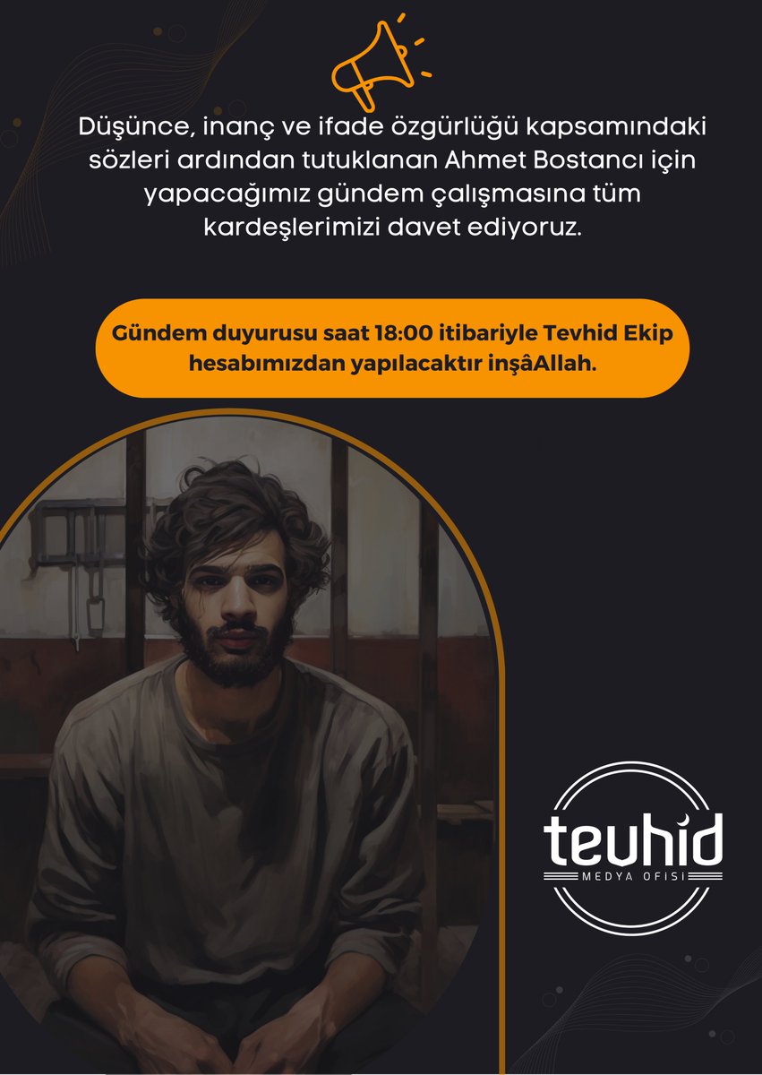 📢 Düşünce, inanç ve ifade özgürlüğü kapsamındaki sözleri ardından tutuklanan Ahmet Bostancı için yapacağımız gündem çalışmasına tüm kardeşlerimizi davet ediyoruz.

🕕 Gündem duyurusu saat 18:00 itibariyle Tevhid Ekip hesabımızdan yapılacaktır inşâAllah.
