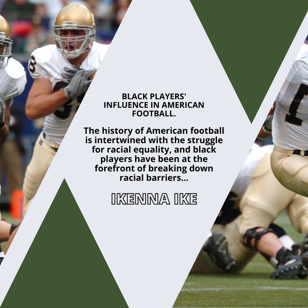 Ikenna Ike: The history of American football is intertwined with the struggle for racial equality, and black players have been at the forefront of breaking down racial barriers.