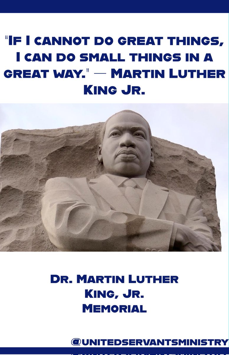 “If I cannot do great things, I can do small things in a great way.” — Martin Luther King Jr.

Take a step, start today and do your part to change our world. 

#MartinLutherKingJrDay
#Unitedinlovetoserve 
#UnitedServantsMinistry