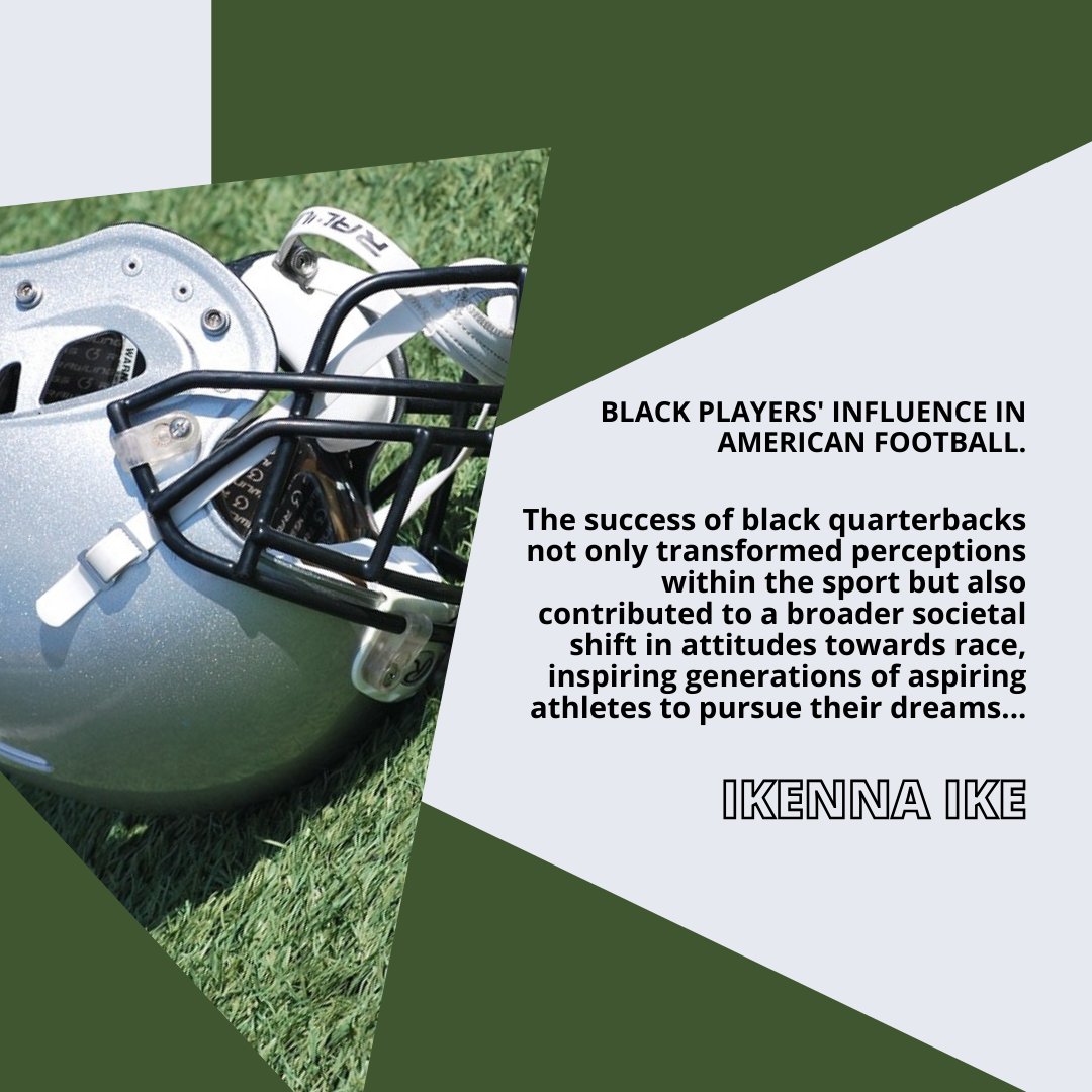 Ikenna Ike: The success of black quarterbacks not only transformed perceptions within the sport but also contributed to a broader societal shift in attitudes towards race, inspiring generations of aspiring athletes to pursue their dreams.