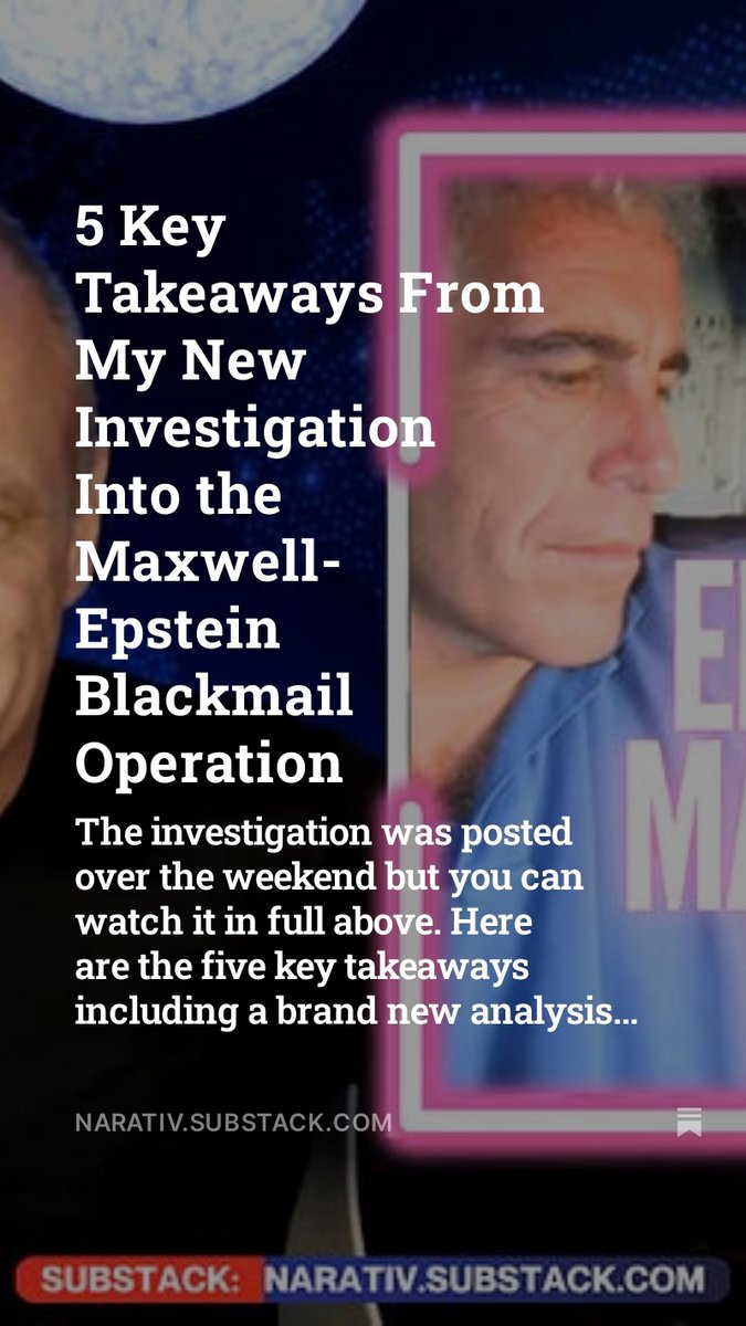 5 Key Takeaways From My New Investigation Into the Maxwell-Epstein Blackmail Operation. open.substack.com/pub/narativ/p/…