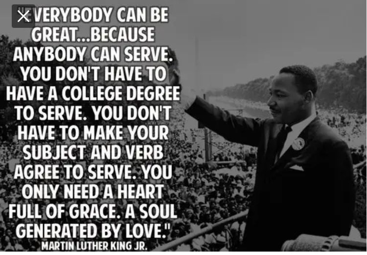 In honor of MLK day, this quote holds dear to me because it encourages all people of their value and the potential to be GREAT💯. My mother, Rose,never graduated from high school. She was GREAT💯 because of her heart of love and servitude for others. God is good🙏✝️