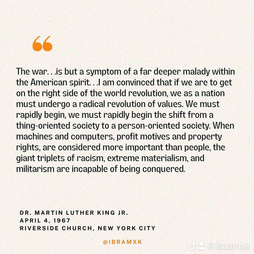 Instead of merely reading quotes from Dr. Martin Luther King Jr. today, take some time to read a speech. In this time of war, I’d recommend MLK’s greatest anti-war speech, given at Riverside Church in New York City on April 4, 1967. It is subtitled, “A Time to Break Silence.” Dr.