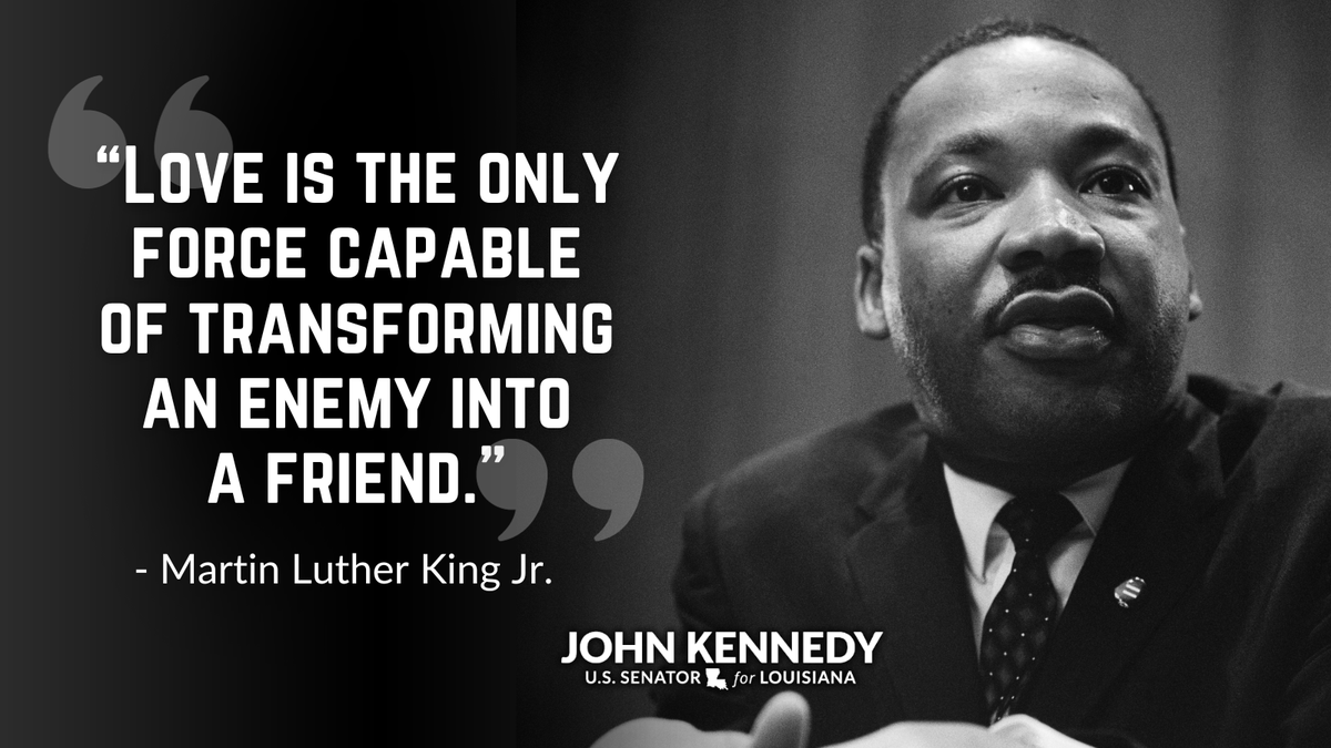 SenJohnKennedy's tweet photo. With courage and love, Martin Luther King Jr. helped our country become a more just and perfect union. https://t.co/wvNRpAwg7t