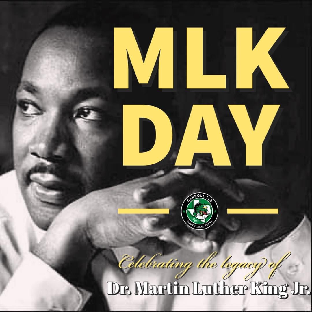 Carroll ISD will be closed Monday, January 15, in observance of Martin Luther King, Jr. Day. Each year, we honor the life and legacy of Dr. King, while reflecting upon his accomplishments and the principles he upheld. #DragonsRemember #MLKDay2024