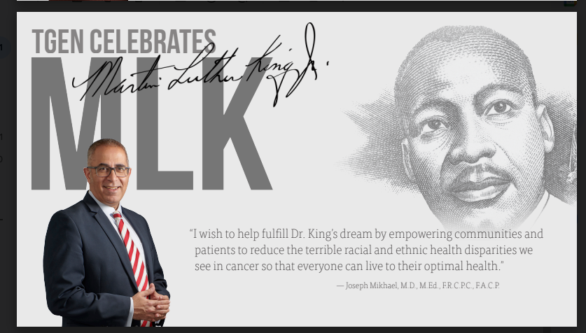 'At the DEI Council at TGen, I asked each of our council members in honor of Dr. King to create a quote for their “dream”. Here is mine…' – Joseph Mikhael, MD, MEd, FRCPC, FACP, Chief Medical Officer, International Myeloma Foundation @jmikhaelmd #MLKDay #MLK95 #MLK