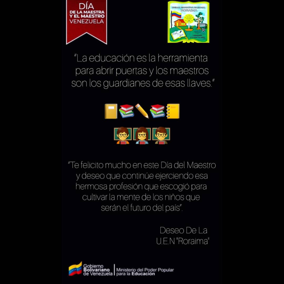 U.E.N RORAIMA, feliz día del maestro a todos y todas por su gran amor de enseñarle con dedicación  a los niños, niñas y adolescentes de esta patria grande Venezuela.