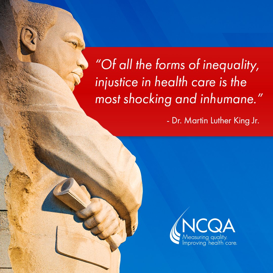 Dr. Martin Luther King Jr. reminds us that an injustice in health care is a shocking and inhumane form of inequality. At #NCQA, our commitment is to honor his legacy by actively pursuing health equity. #healthequity #healthcare