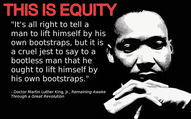 When asked the difference between equity and equality, come armed with MLK's words, “It’s all right to tell a man to lift himself by his own bootstraps, but it is cruel jest to say to a bootless man that he ought to lift himself by his own bootstraps.” <a href="/NKCSchools/">NKC Schools</a> #thisisequity