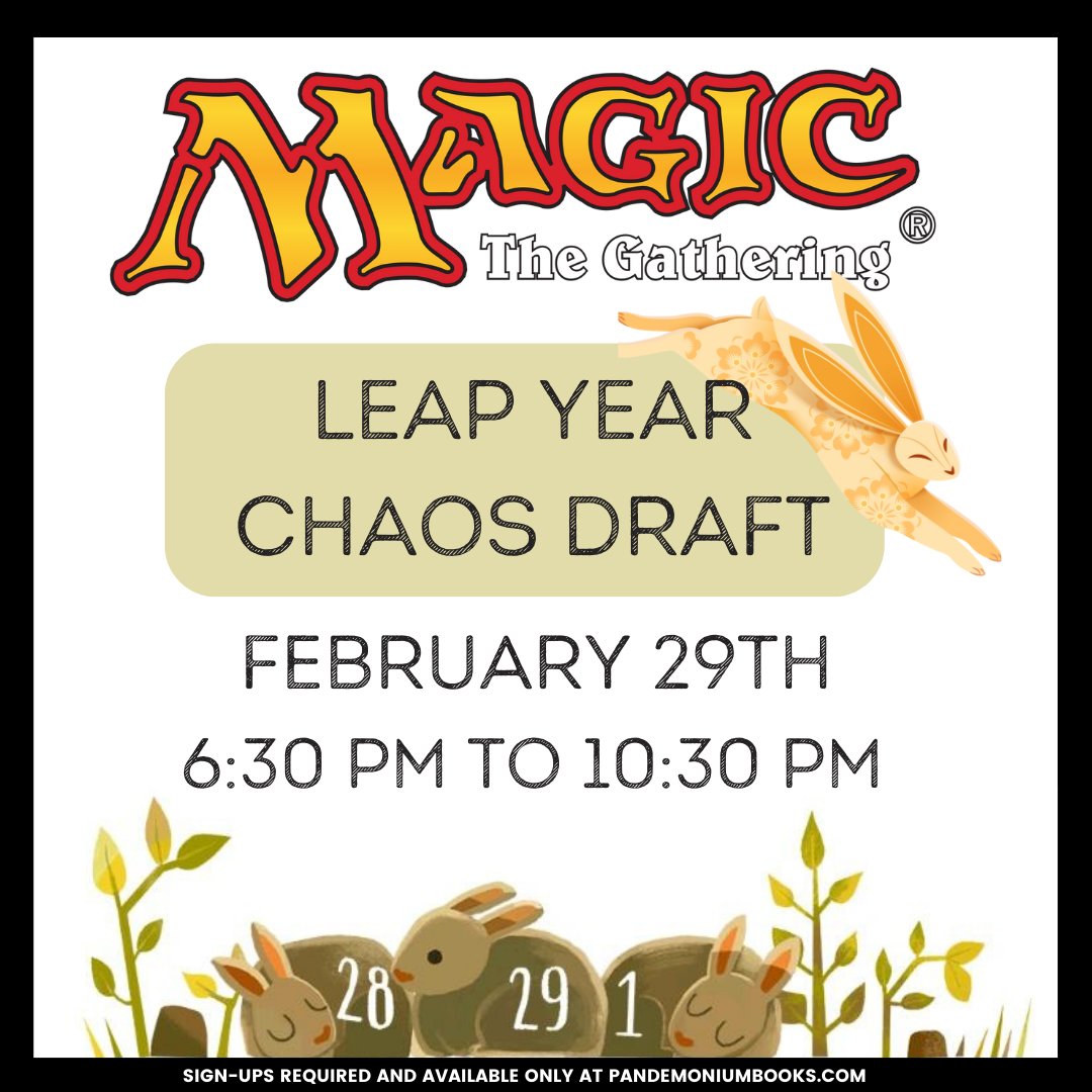 A leap year only happens every four years, and what better way to celebrate a chaotic calendar than with a chaos draft? Join us on February 29th for a CHAOS DRAFT. Six pods available! Sign-ups available now. pandemoniumbooks.com/products/mtg-c…