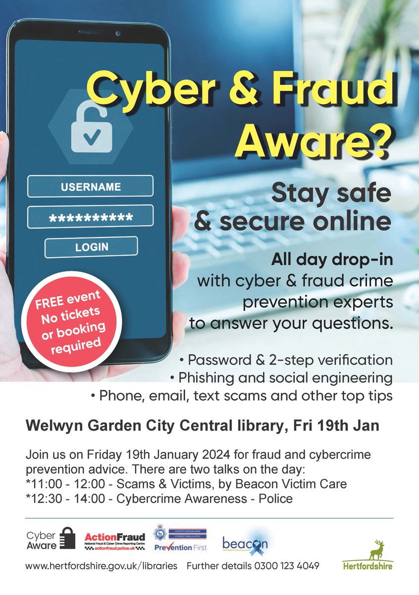 Join us today for this free event!

All day drop-in with crime prevention experts.
Talks:
11.00-12.00 Scams &amp; Victims, by <a href="/HertsBeacon/">Hertfordshire Beacon</a> Victim Care
12.30-14.00 Cybercrime Awareness by <a href="/HertsPolice/">Herts Police</a>