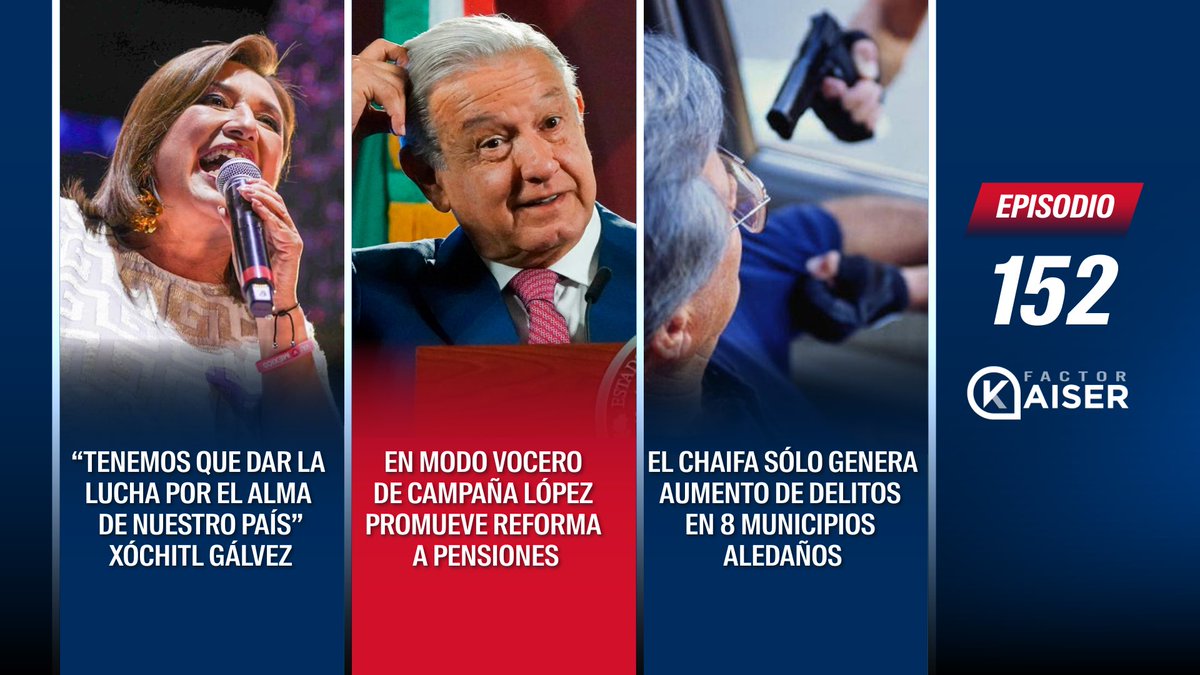 factor_kaiser's tweet photo. 🚨HOY! NUEVO EPISODIO 
de @factor_kaiser 🚨

1. “Tenemos que dar la lucha por el alma de nuestro país” dice Xóchitl en la Arena CDMX
2. lópez promueve reforma electorera a pensiones
3. El CHAIFA genera aumento de delitos en 8 municipios aledaños

AQUÍ👇🏼
https://t.co/SliYE7ZdRU https://t.co/TpajUTTJWW
